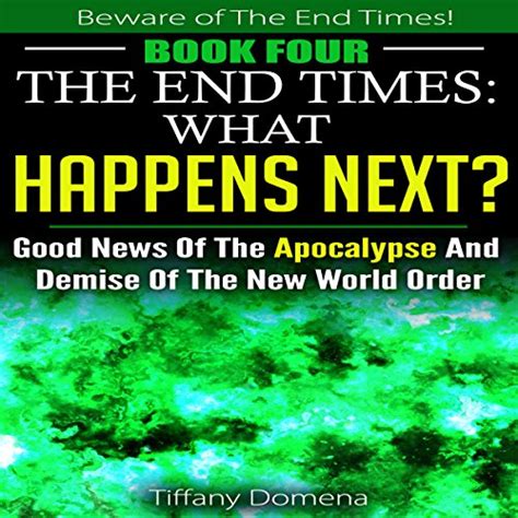 The End Times What Happens Next Good News Of The