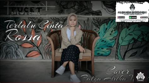 Terlalu Cinta Cover By Fatya Artha Utami Youtube