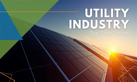 Top Tech Trends In The Utilities Industry 3ci Solutions For Your
