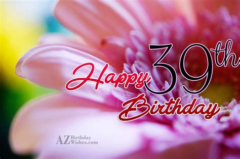 Wishing A Happy 39th Birthday