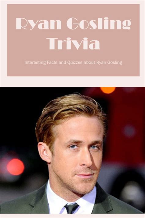 Buy Ryan Gosling Trivia Interesting Facts And Quizzes About Ryan