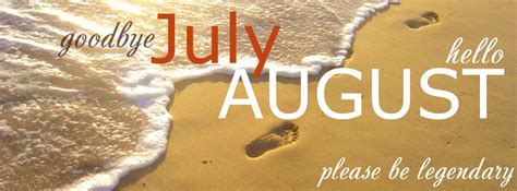 Hello August- Goodbye July Welcome August Pictures, Images & Photos