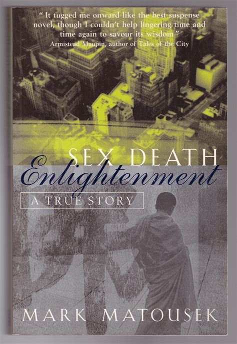 Sex Death And Enlightenment A True Story Mark Matousek