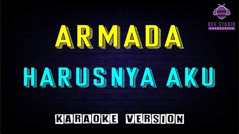 Armada Harusnya Aku Karaoke Version Lirik Tanpa Vokal Youtube