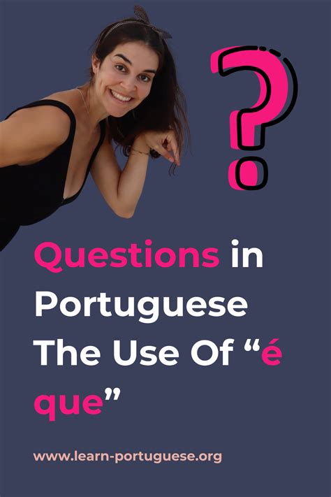 Questions In Portuguese The Use Of é Que Portuguese Grammar