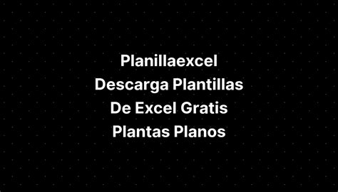 Planillaexcel Descarga Plantillas De Excel Gratis Plantas Planos Imagesee