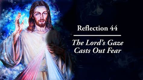 Reflection 44 The Lords Gaze Casts Out Fear Youtube
