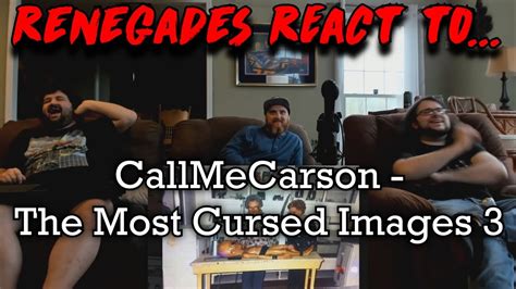 Renegades React To Callmecarson The Most Cursed Images 3 Youtube
