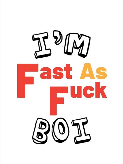 I Am Fast As Fuck Boi Funny Meme Poster By Pixmma Redbubble