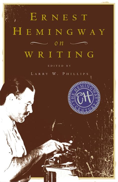 The yale english professor gives us a feel for what it was like to be there Ernest Hemingway on Writing - Book - Read Online