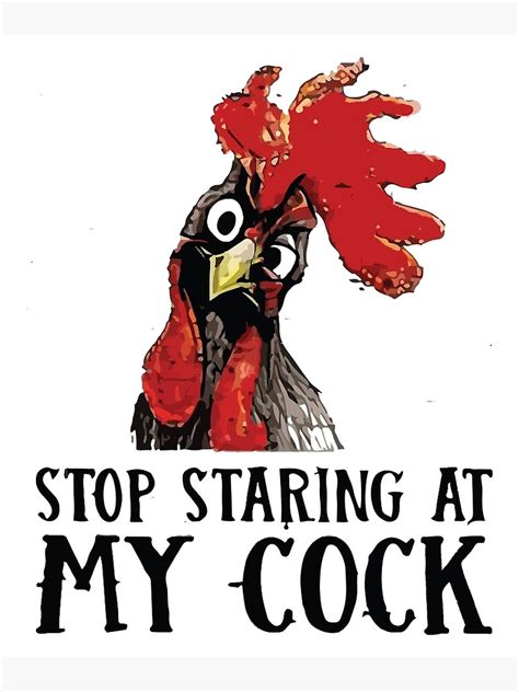Stop Looking At My Cock Funny Rooster Chicken Farmer Lover Poster By Ghazalish Redbubble