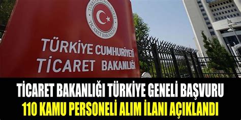 Ticaret Bakanlığı Türkiye Geneli Başvuru 110 Personel Alımı Yapıyor