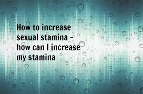 Lasting Longer In Bed How To Increase Sexual Stamina