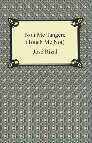 Noli Me Tangere Touch Me Not Kindle Edition By Rizal Jose