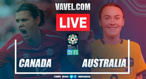 goals and highlights canada 0 4 australia in women s world cup july 31 2023 vavel usa
