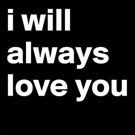 I Will Always Love You Post By Tschulla On Boldomatic