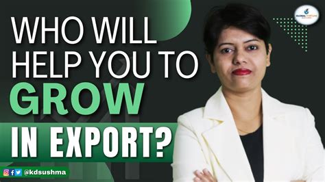 Who Will Help You To Grow In Export I KDSushma YouTube