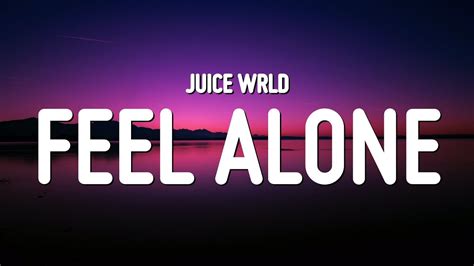 Juice Wrld Feel Alone Lyrics Youtube