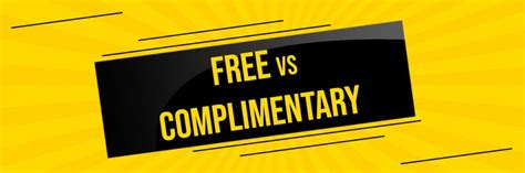 Free Vs Complimentary Why They Actually Dont Mean The Same