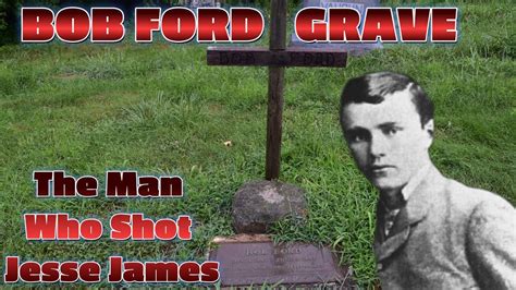 Robert Bob Ford Grave At Richmond Missouri Youtube