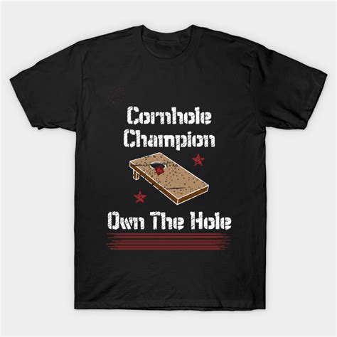Cornhole Champion Own The Hole Cornhole T Shirt Teepublic