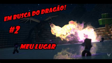 Em Busca Do Drag O Meu Lugar Minecraft Youtube