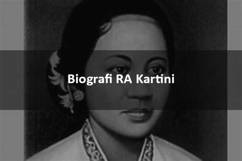 Biografi Ra Kartini Singkat Pelopor Emansipasi Wanita Indonesia