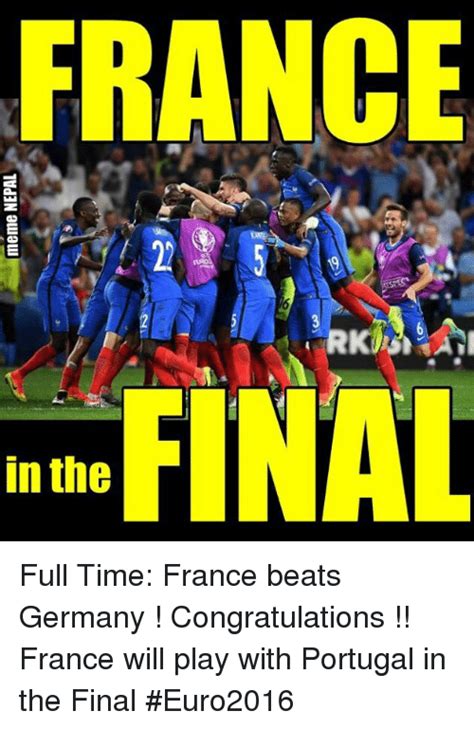Meme generator, instant notifications, image/video download, achievements and. Meme NEPAL C in the Full Time France Beats Germany ...