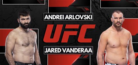 Andrei Arlovski Vs Jared Vanderaa Heavyweight Ufc 271