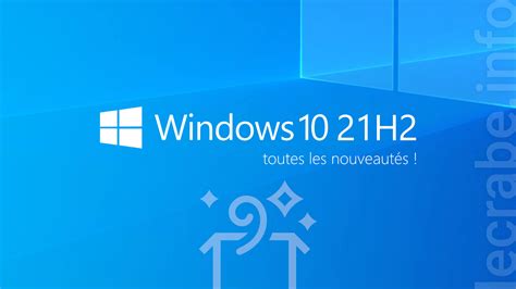 Windows 10 21h2 Toutes Les Nouveautés Le Crabe Info