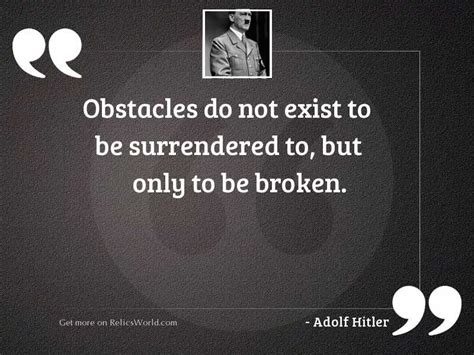 Obstacles Do Not Exist To Inspirational Quote By Adolf Hitler