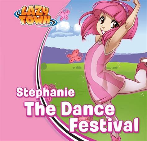 Amazon Stephanie The Dance Festival Lazytown Characters English Edition Kindle Edition