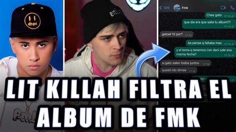 Lit Killah Se VengÓ De Fmk Y FiltrÓ Su Ambum Youtube