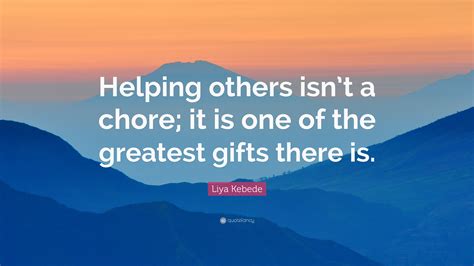 Liya Kebede Quote Helping Others Isnt A Chore It Is One Of The