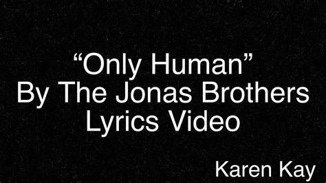 Only Human By The Jonas Brothers Lyrics Video Youtube