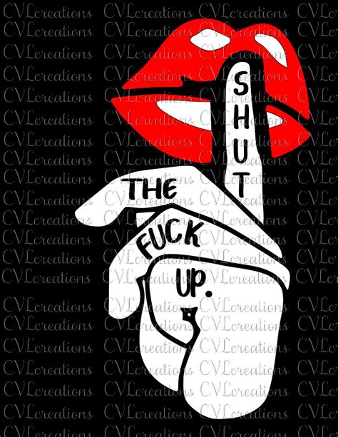 red lips shush shut the fuck up digital file svg png dxf etsy