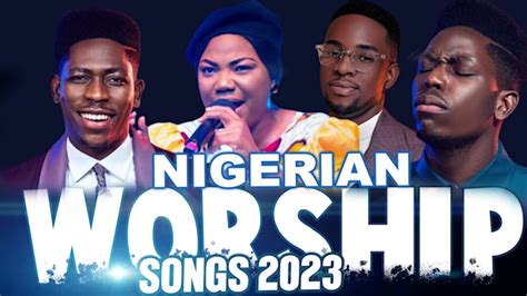 Best Nigeria Gospel Music 2023 Early Morning Nigerian Worship Songs 2023 Youtube