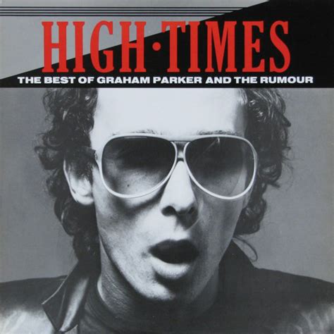 High Times The Best Of Graham Parker And The Rumour By Graham Parker