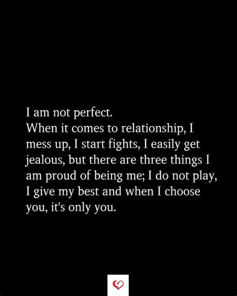 I Am Not Perfect When It Comes To Relationship Proud Of You Quotes Really Good Quotes