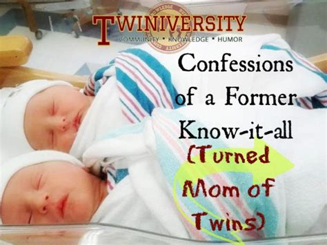 confessions of a former know it all turned mom of twins twiniversity