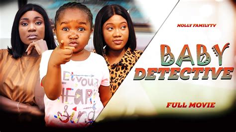 Baby Detective New Movie Ebube Obiochinenye Nnebe Trending 2022