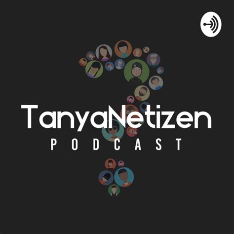 Tanya Netizen Podcast Listen To Podcasts On Demand Free Tunein