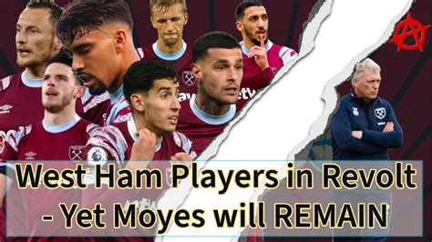 West Ham Players In Revoltyet Moyes Will Remain Youtube