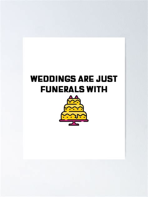 Rick And Morty Weddings Are Just Funerals With Cake Poster By Cjcpod Redbubble