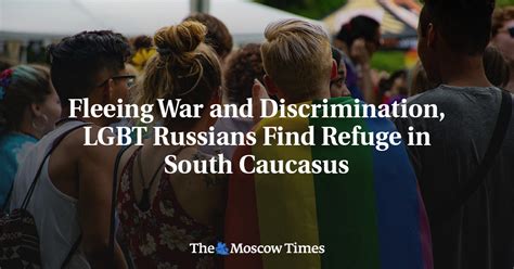 Fleeing War And Discrimination Lgbt Russians Find Refuge In South Caucasus The Moscow Times