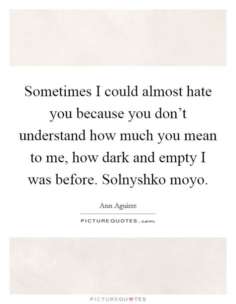 You Hate Me Quotes And Sayings You Hate Me Picture Quotes