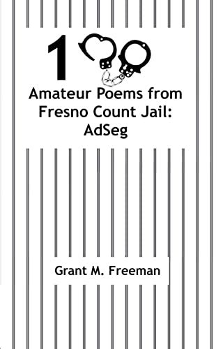 100 amateur poems from fresno county jail adseg ebook freeman grant kindle store