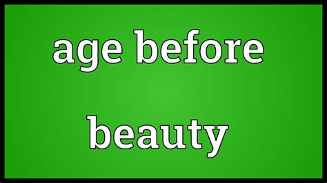 Age Before Beauty Meaning Youtube