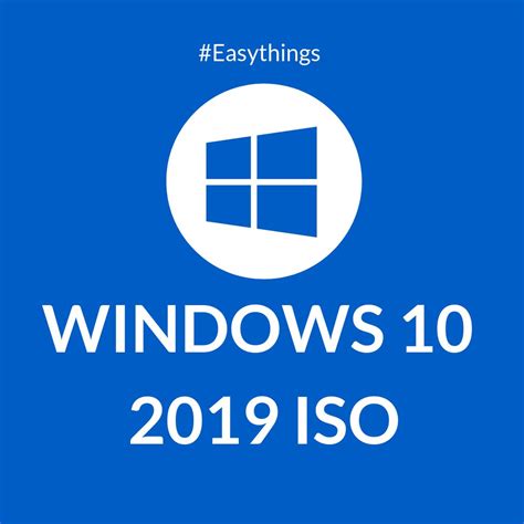 Windows 10 2019 Iso Download Microsoft Windows Operating System
