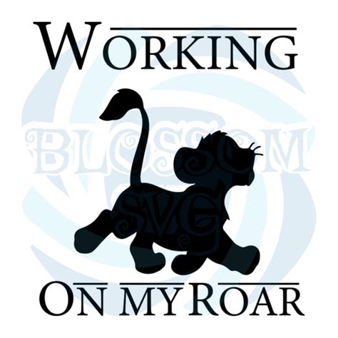 Working On My Roar Svg Disney Svg Lion King Svg Lion Svg King